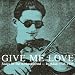 Give Me Love: Songs of the Brokenhearted - Baghdad