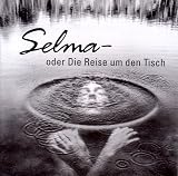 Selma oder die Reise um den Tisch: Eine Recherche mit Liedern und Gedichten von Selma Meerbaum-Eisinger - Selma Meerbaum-Eisinger