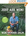 Just Ask Wim!: Down-to-Earth Gardenin...