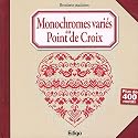 Monochromes vari&eacute;s au point de croix: Plus de 400 motifs