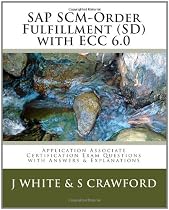 SAP SCM-Order Fulfillment (SD) with ECC 6.0 Application Associate Certification Exam: Questions with Answers & Explanations