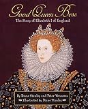 Good Queen Bess : The Story of Elizabeth I of England by Diane Stanley (2001-08-07)