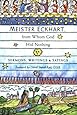 Meister Eckhart, from Whom God Hid Nothing: Sermons, Writings, and Sayings