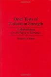 Brief Tests of Collection Strength: A Methodology for All Types of Libraries (Contributions in Librarianship and Information Science)