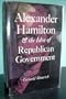 Alexander Hamilton and the Idea of Republican Government