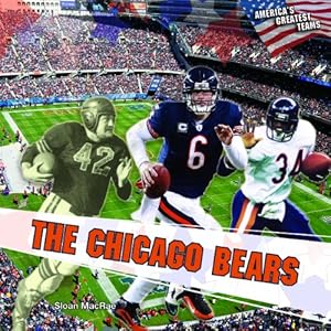 The Chicago Bears (America's Greatest Teams) Sloan MacRae