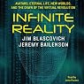 Infinite Reality: Avatars, Eternal Life, New Worlds, and the Dawn of the Virtual Revolution