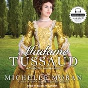 Madame Tussaud: A Novel of the French Revolution | [Michelle Moran]