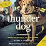 Thunder Dog: The True Story of a Blind Man, His Guide Dog, and the Triumph of Trust at Ground Zero