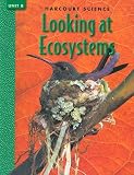 Harcourt Science Looking at Ecosystems, Unit B