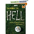 Fairway to Hell: Around the World in 18 Holes by Franz Lidz