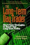 The Long-term Day Trader: Short-term Strategies to Boost Your Long-term Profits