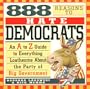 888 Reasons to Hate Democrats: An A to Z Guide to Everything Loathsome About the Party of Big Government