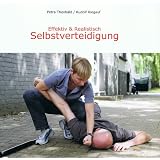 Selbstverteidigung: Effektiv & Realistischvon "Petra Theobald"
