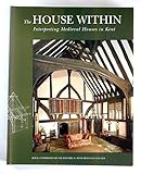The house within : interpreting medieval houses in Kent