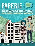 Paperie : 100 creative papercraft ideas - gifts, decor, stationery, accessories
