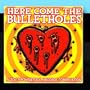 Here Come the Bulletholes