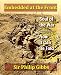 Embedded at the Front: The Soul of the War, & Now It Can Be Told