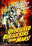 Over Sexed Rugsuckers From Mars