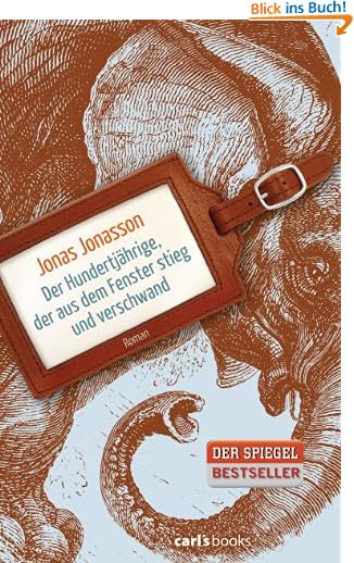 Der Hundertjährige, der aus dem Fenster stieg und verschwand: Roman