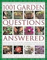 The Complete Illustrated Encyclopedia of 1001 Garden Questions Answered: Expert Solutions to Everyday Gardening Dilemmas, with an Easy-to-follow Directory