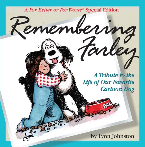 Remembering Farley: A Tribute to the Life of Our Favorite Cartoon Dog: A For Better or For Worse Special Edition
