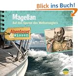 Abenteuer & Wissen: Magellan. Auf den Spuren des Weltumseglers