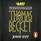 Thomas Becket: Warrior, Priest, Rebel, Victim: A 900-Year-Old Story Retold