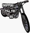 Motorcycle - Choppers Till You Die Logo with Bike - Embroidered Iron On or Sew On Patch