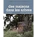 Des maisons dans les arbres