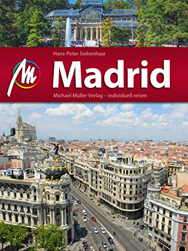 Madrid Reiseführer Michael Müller Verlag: Individuell reisen mit vielen praktischen Tipps (MM-City) (German Edition)