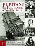 Puritans and Puritanism in Europe and America: A Comprehensive Encyclopedia, 2 volumes