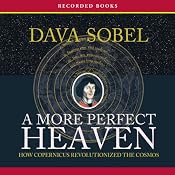 A More Perfect Heaven: How Copernicus Revolutionized the Cosmos | [Dava Sobel]