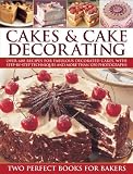 Cakes & Cake Decorating: Over 600 recipes for fabulous decorated cakes, with step-by-step techniques and more than 1250 photographs