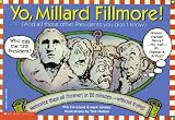 Yo, Millard Fillmore! (And All Those Other Presidents You Don t Know)