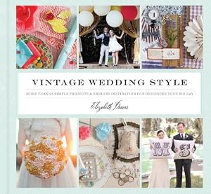 Vintage Wedding Style by Chronicle Books