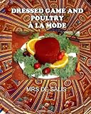 DRESSED GAME AND POULTRY À LA MODE--with table of contents