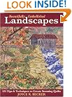 Beautifully Embellished Landscapes: 125 Tips & Techniques to Create Stunning Quilts