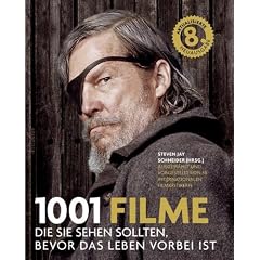 1001 Filme: die Sie sehen sollten, bevor das Leben vorbei ist. Die besten Filme aller Zeiten, ausgew�hlt und vorgestellt von f�hrenden Filmkritikern.