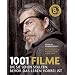 1001 Filme: die Sie sehen sollten, bevor das Leben vorbei ist. Die besten Filme aller Zeiten, ausgew�hlt und vorgestellt von f�hrenden Filmkritikern.