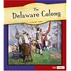 The Delaware Colony (Fact Finders: American Colonies)