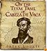 On the Texas Trail of Cabeza De Vaca