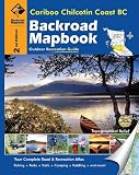 Backroad Mapbook: Cariboo Chilcotin Coast BC (Backroad Mapbooks)