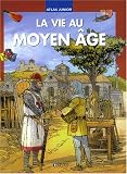 Revue Atlas (Editions)  / La vie au Moyen Age