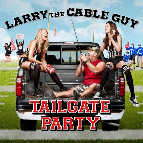 Larry The Cable Guy - Tailgate Party - Zortam Music