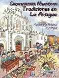 Fiestas and Holidays in Antigua/Conozcamos Nuestras Tradiciones en La Antigua