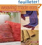 Weaving Made Easy: 17 Projects Using...