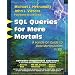 SQL Queries for Mere Mortals(R): A Hands-On Guide to Data Manipulation in SQL (For Mere Mortals)