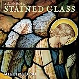 A Little Book of Stained Glass (Little Books)