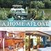 A Home Afloat: Living aboard vessels of all shapes and sizes